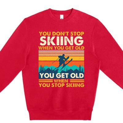 You Get Old When You Stop Skiing Winter Sports Lover Skier Premium Crewneck Sweatshirt