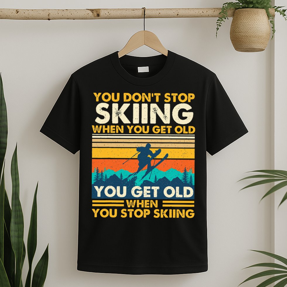 You Get Old When You Stop Skiing Winter Sports Lover Skier T-Shirt