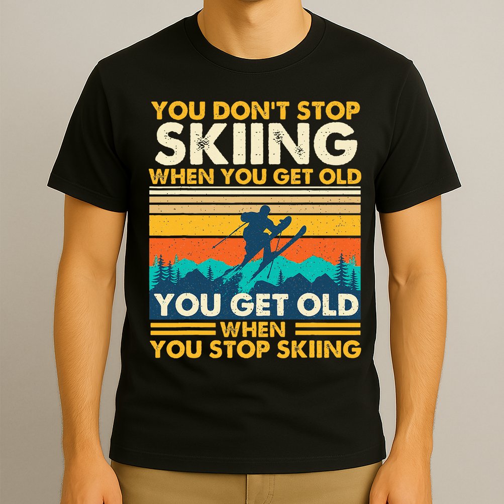 You Get Old When You Stop Skiing Winter Sports Lover Skier T-Shirt
