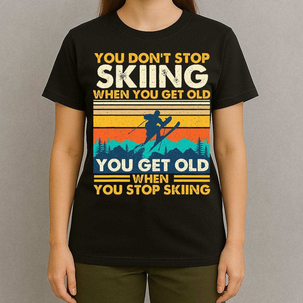 You Get Old When You Stop Skiing Winter Sports Lover Skier T-Shirt