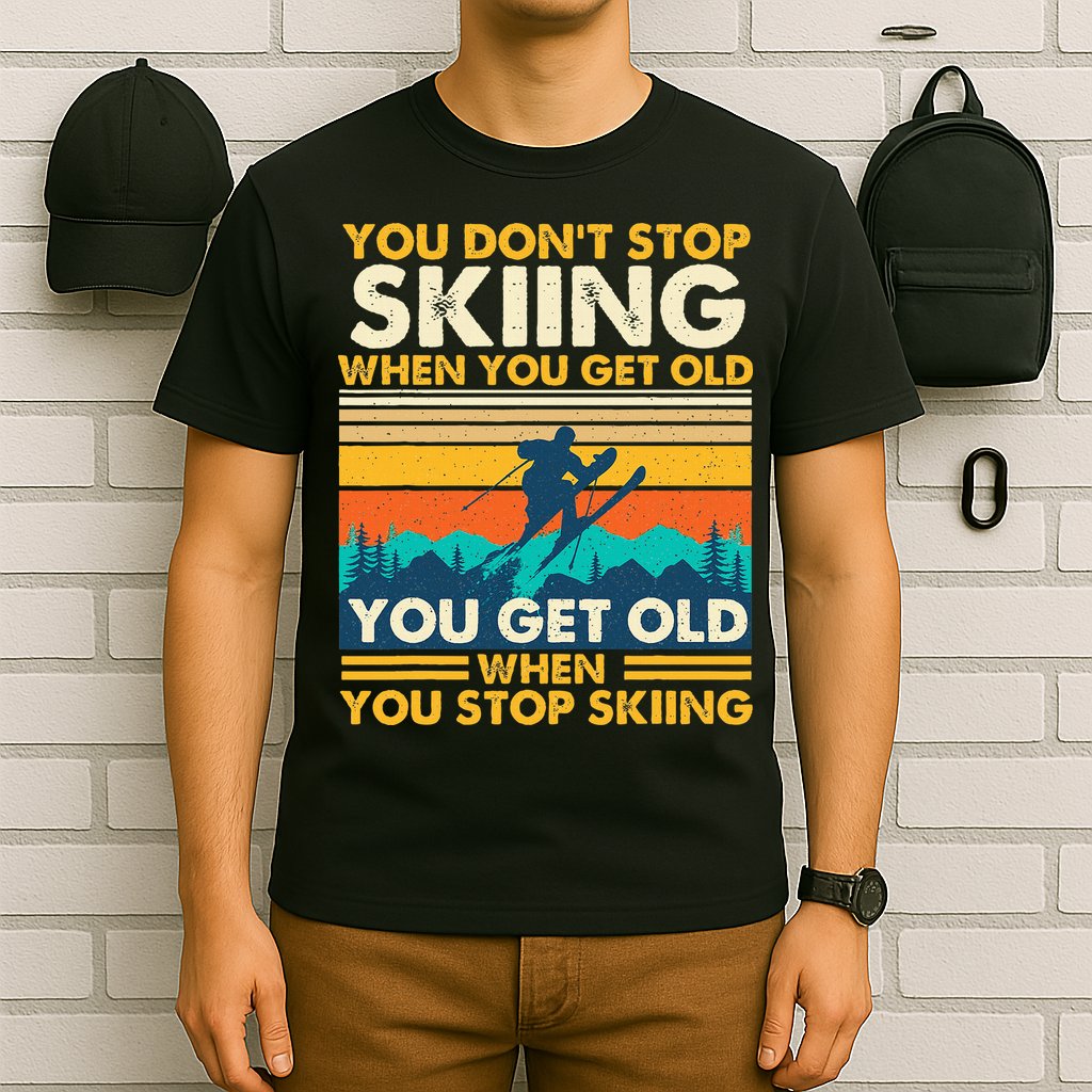You Get Old When You Stop Skiing Winter Sports Lover Skier T-Shirt