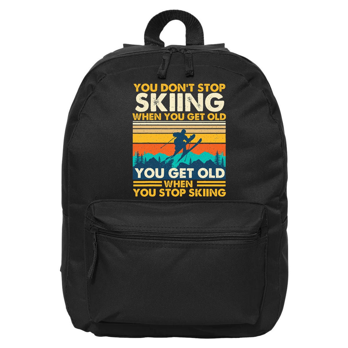 You Get Old When You Stop Skiing Winter Sports Lover Skier 16 in Basic Backpack