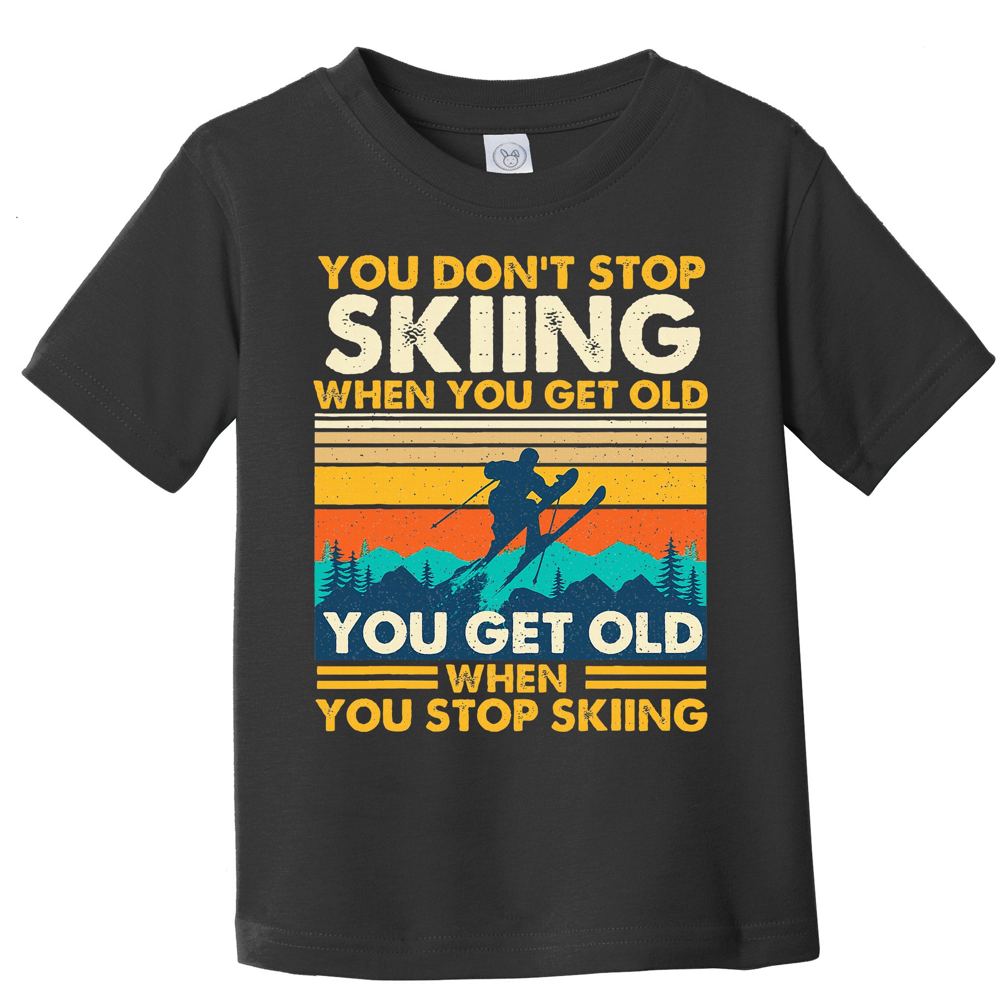 You Get Old When You Stop Skiing Winter Sports Lover Skier Toddler T-Shirt