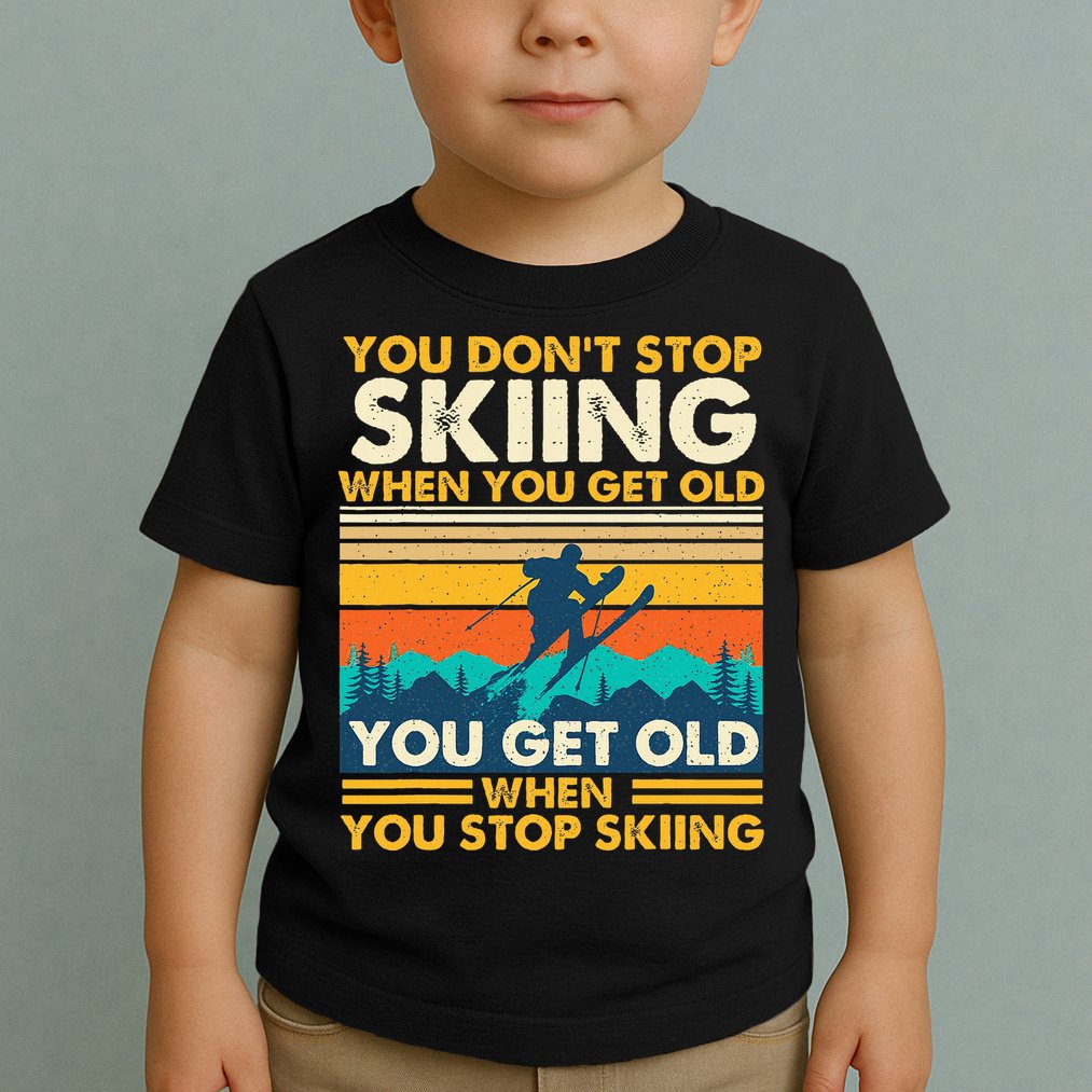 You Get Old When You Stop Skiing Winter Sports Lover Skier Toddler T-Shirt