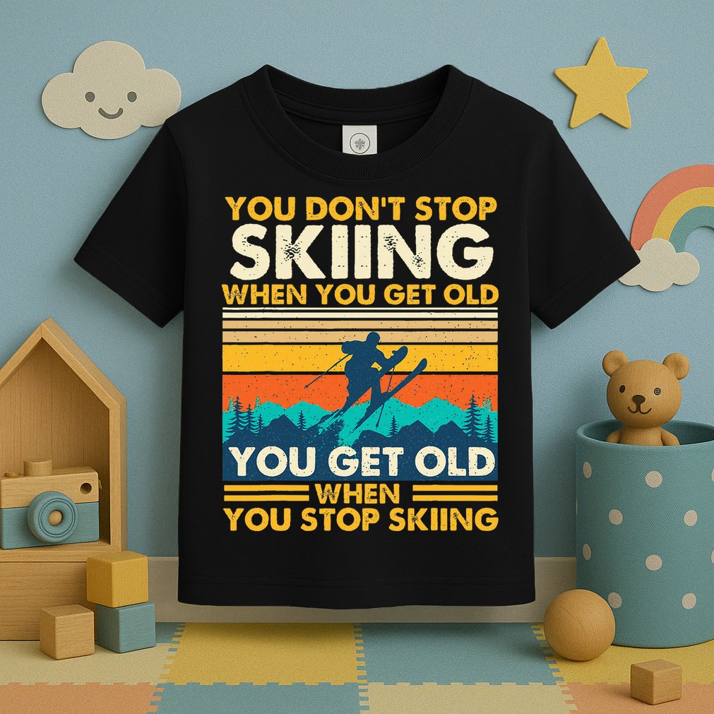 You Get Old When You Stop Skiing Winter Sports Lover Skier Toddler T-Shirt