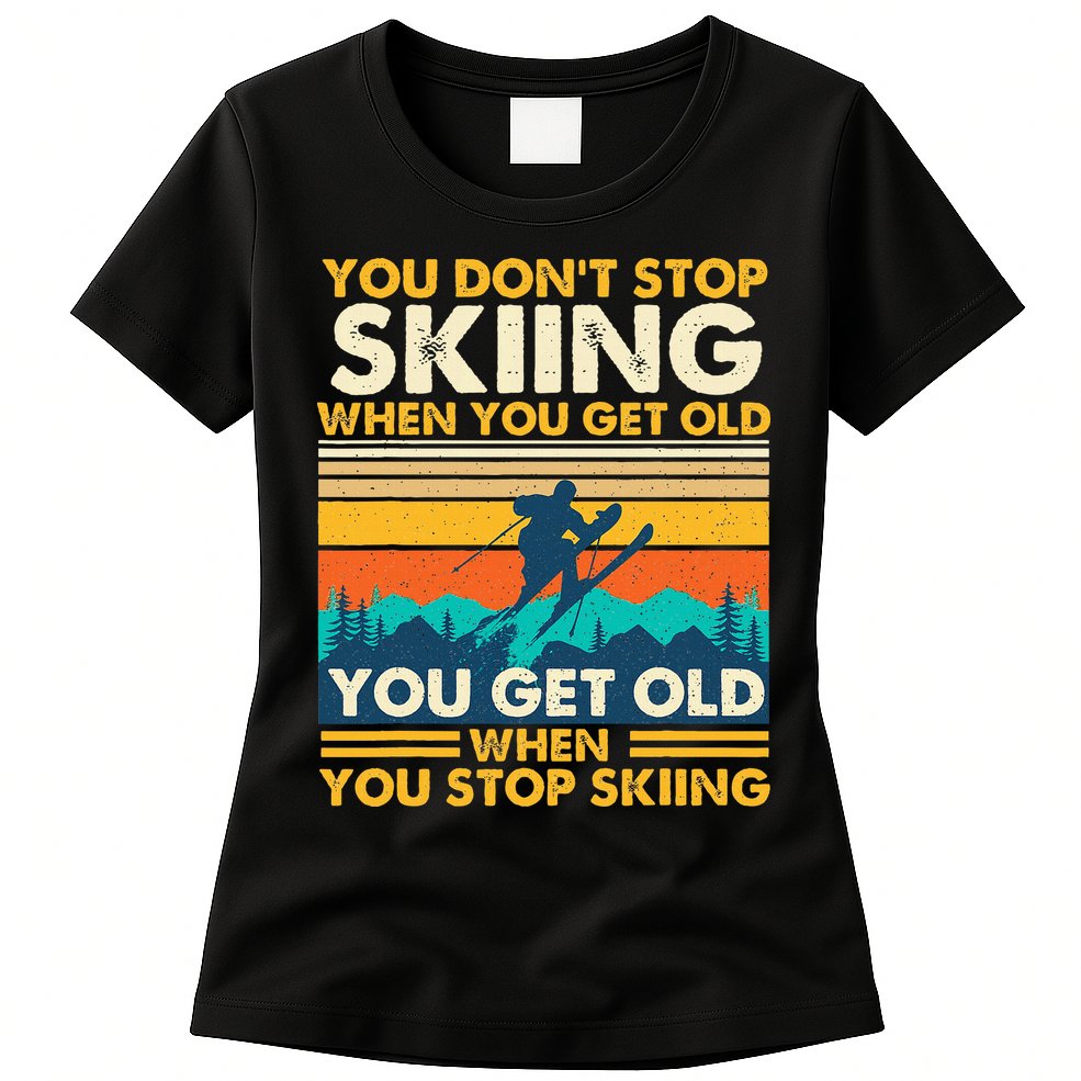 You Get Old When You Stop Skiing Winter Sports Lover Skier Womens T-Shirt