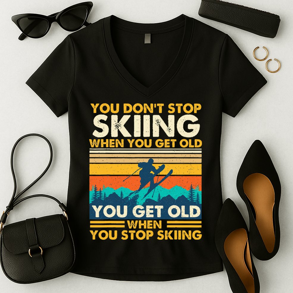 You Get Old When You Stop Skiing Winter Sports Lover Skier Women's V-Neck T-Shirt
