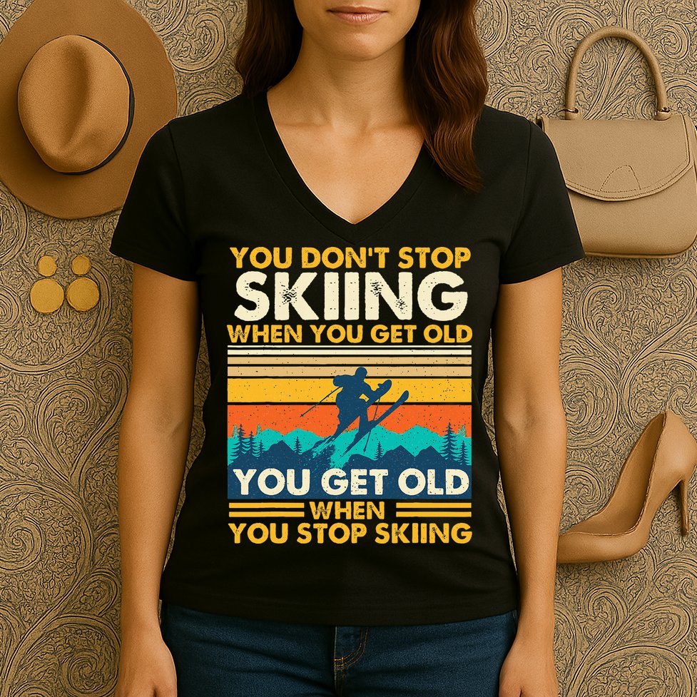 You Get Old When You Stop Skiing Winter Sports Lover Skier Women's V-Neck T-Shirt