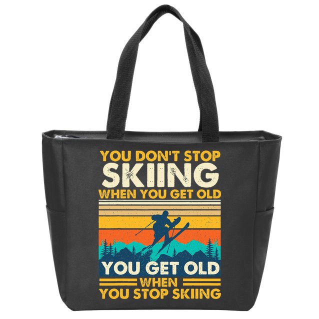 You Get Old When You Stop Skiing Winter Sports Lover Skier Zip Tote Bag