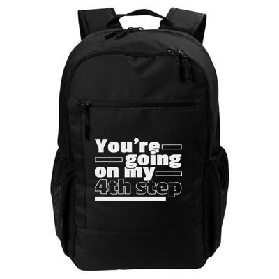 You're Going On My 4th Step Alcoholics Aa Anonymous Funny 12 Daily Commute Backpack