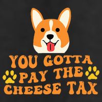 You Gotta Pay The Cheese Tax Funny Dog Meme Cool Comfort Performance Bucket Hat