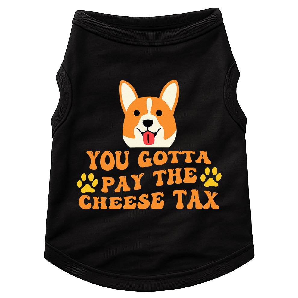 You Gotta Pay The Cheese Tax Funny Dog Meme Doggie Tank