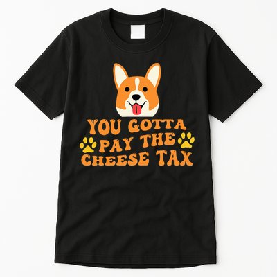 You Gotta Pay The Cheese Tax Funny Dog Meme Tall T-Shirt