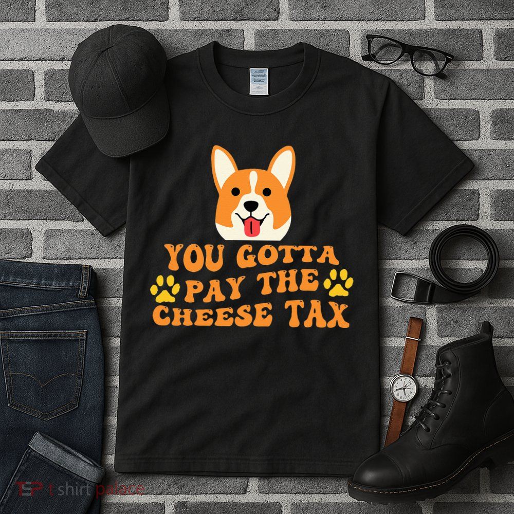 You Gotta Pay The Cheese Tax Funny Dog Meme Tall T-Shirt