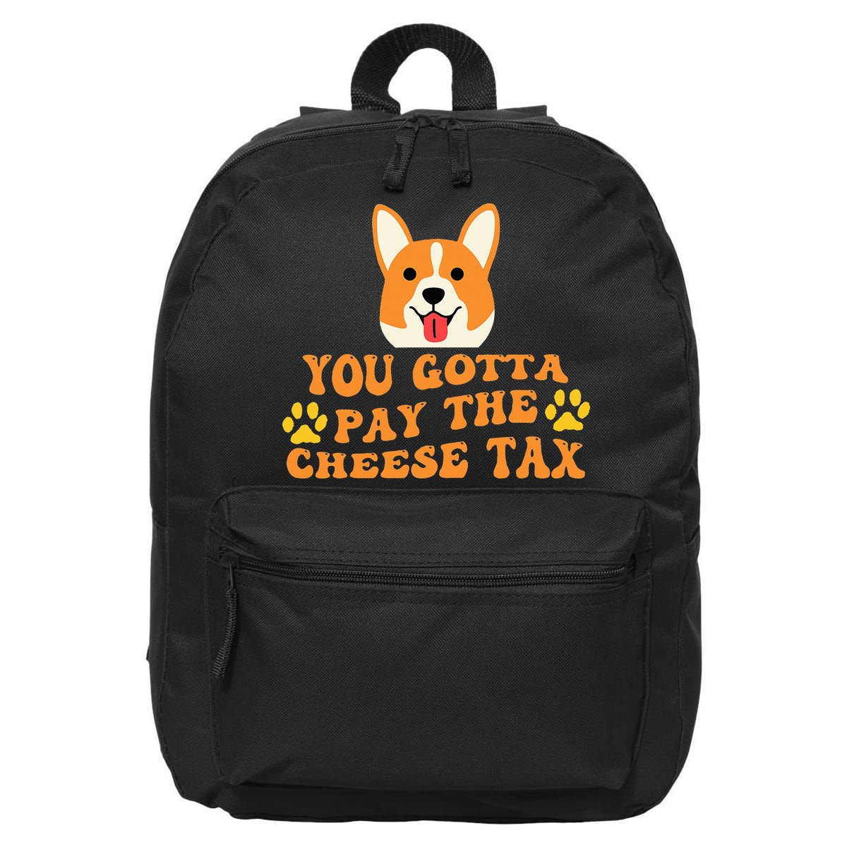 You Gotta Pay The Cheese Tax Funny Dog Meme 16 in Basic Backpack