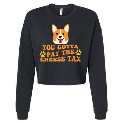 You Gotta Pay The Cheese Tax Funny Dog Meme Cropped Pullover Crew
