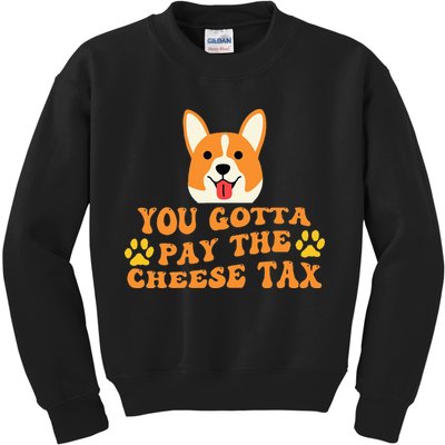 You Gotta Pay The Cheese Tax Funny Dog Meme Kids Sweatshirt