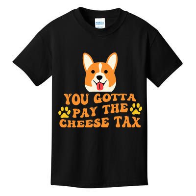 You Gotta Pay The Cheese Tax Funny Dog Meme Kids T-Shirt