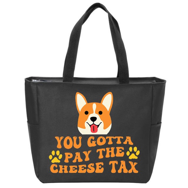 You Gotta Pay The Cheese Tax Funny Dog Meme Zip Tote Bag