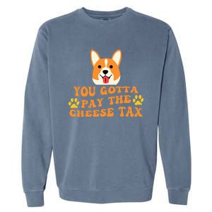 You Gotta Pay The Cheese Tax Funny Dog Meme Garment-Dyed Sweatshirt