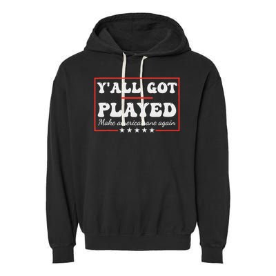 Y'all Got Played Make America Sane Again Funny Quote Garment-Dyed Fleece Hoodie