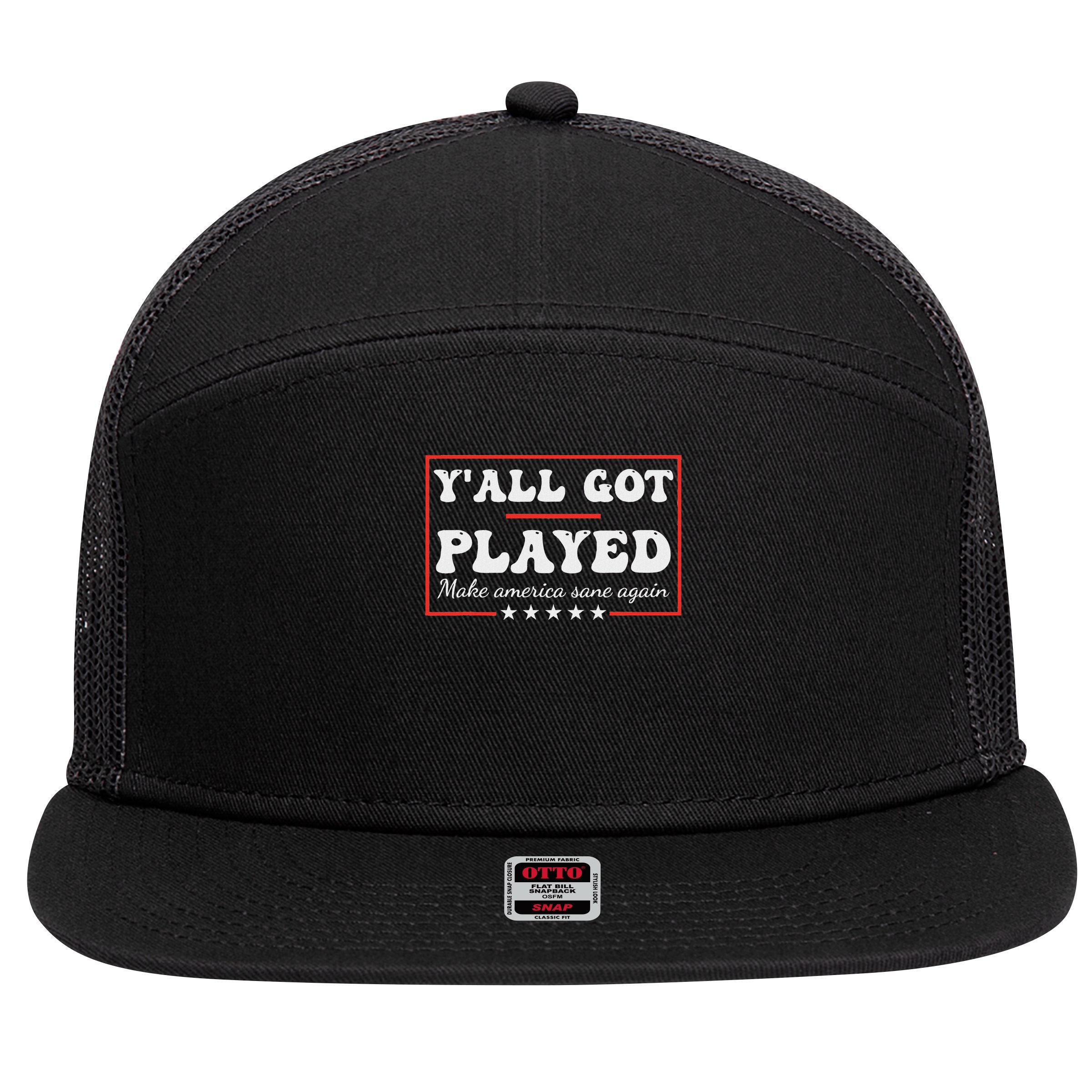 Y'all Got Played Make America Sane Again Funny Quote 7 Panel Mesh Trucker Snapback Hat