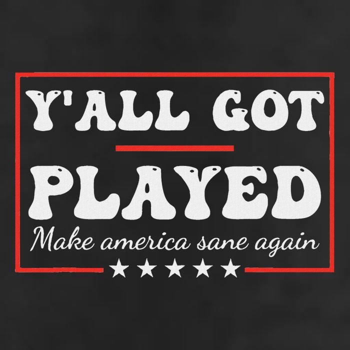 Y'all Got Played Make America Sane Again Funny Quote 7 Panel Mesh Trucker Snapback Hat