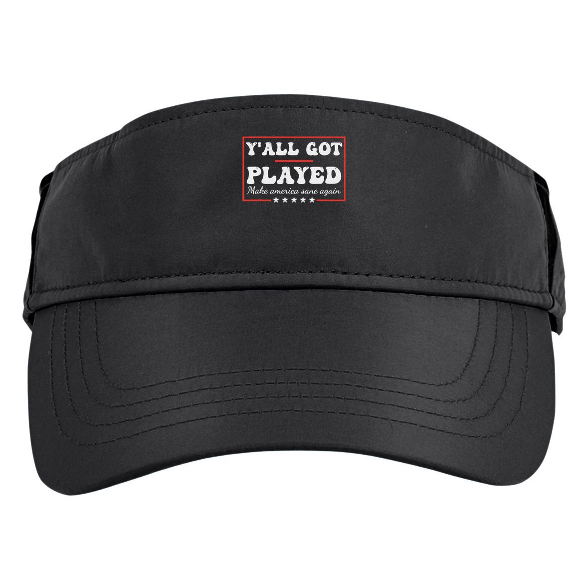 Y'all Got Played Make America Sane Again Funny Quote Adult Drive Performance Visor
