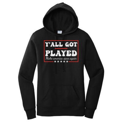 Y'all Got Played Make America Sane Again Funny Quote Women's Pullover Hoodie
