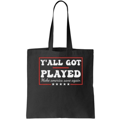 Y'all Got Played Make America Sane Again Funny Quote Bag