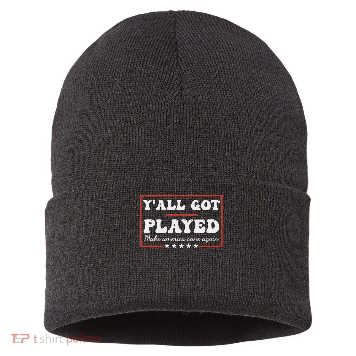 Y'all Got Played Make America Sane Again Funny Quote Sustainable Knit Beanie