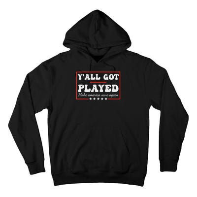 Y'all Got Played Make America Sane Again Funny Quote Tall Hoodie