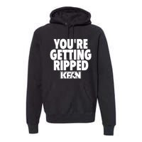 YouRe Getting Ripped Premium Hoodie