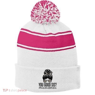You Good Sis Mental Health Matters Trendy Psychologist Stripe Pom Pom Beanie