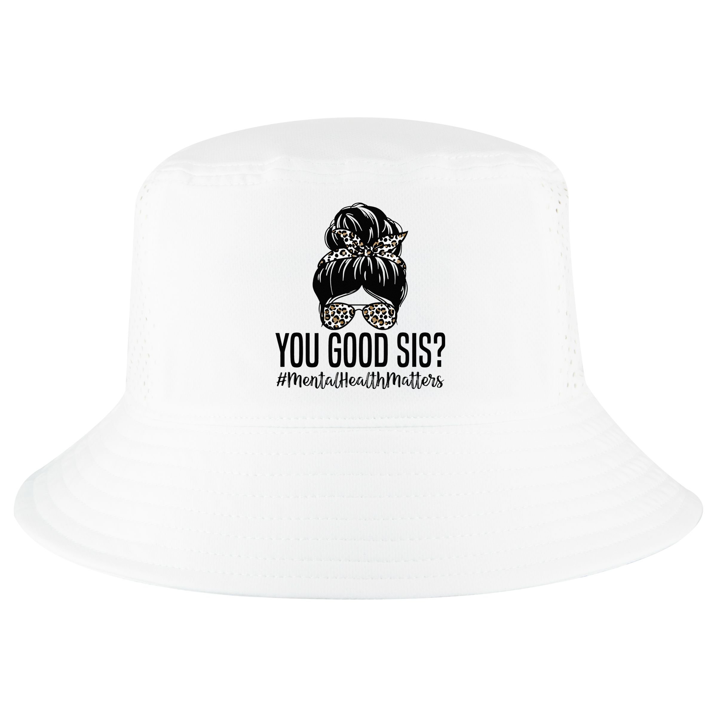 You Good Sis Mental Health Matters Trendy Psychologist Cool Comfort Performance Bucket Hat