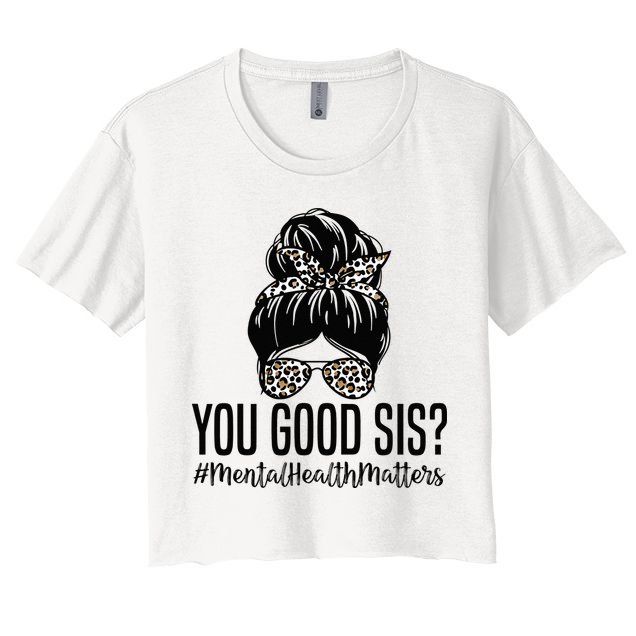 You Good Sis Mental Health Matters Trendy Psychologist Crop Top
