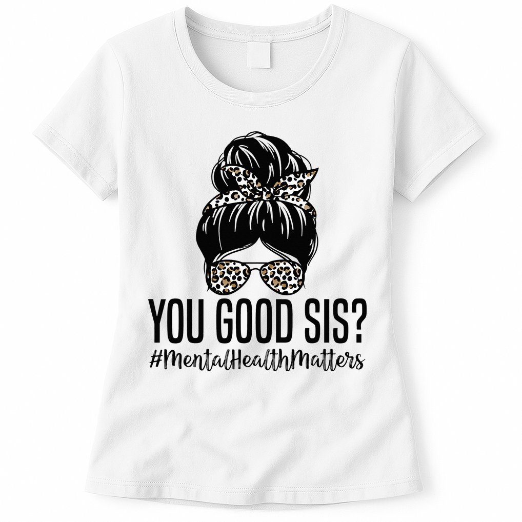 You Good Sis Mental Health Matters Trendy Psychologist Womens T-Shirt