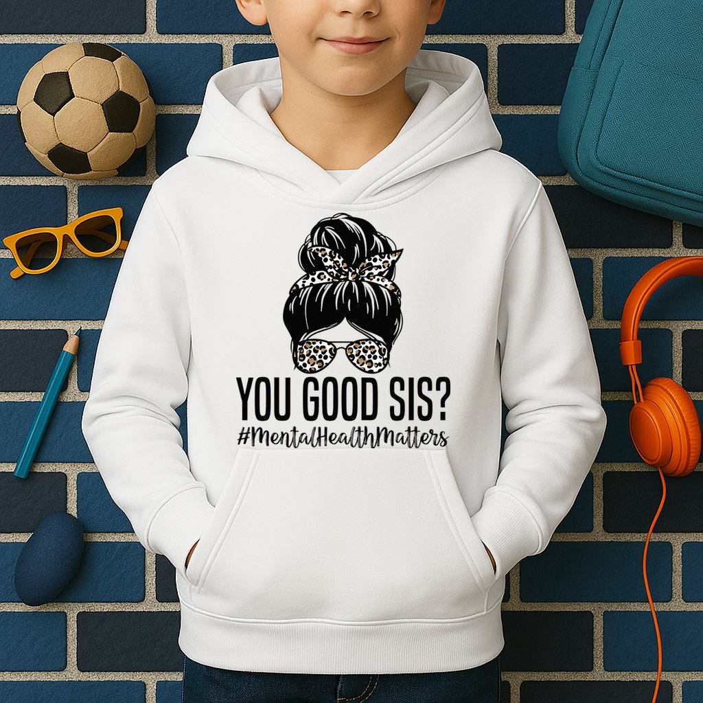 You Good Sis Mental Health Matters Trendy Psychologist Kids Hoodie