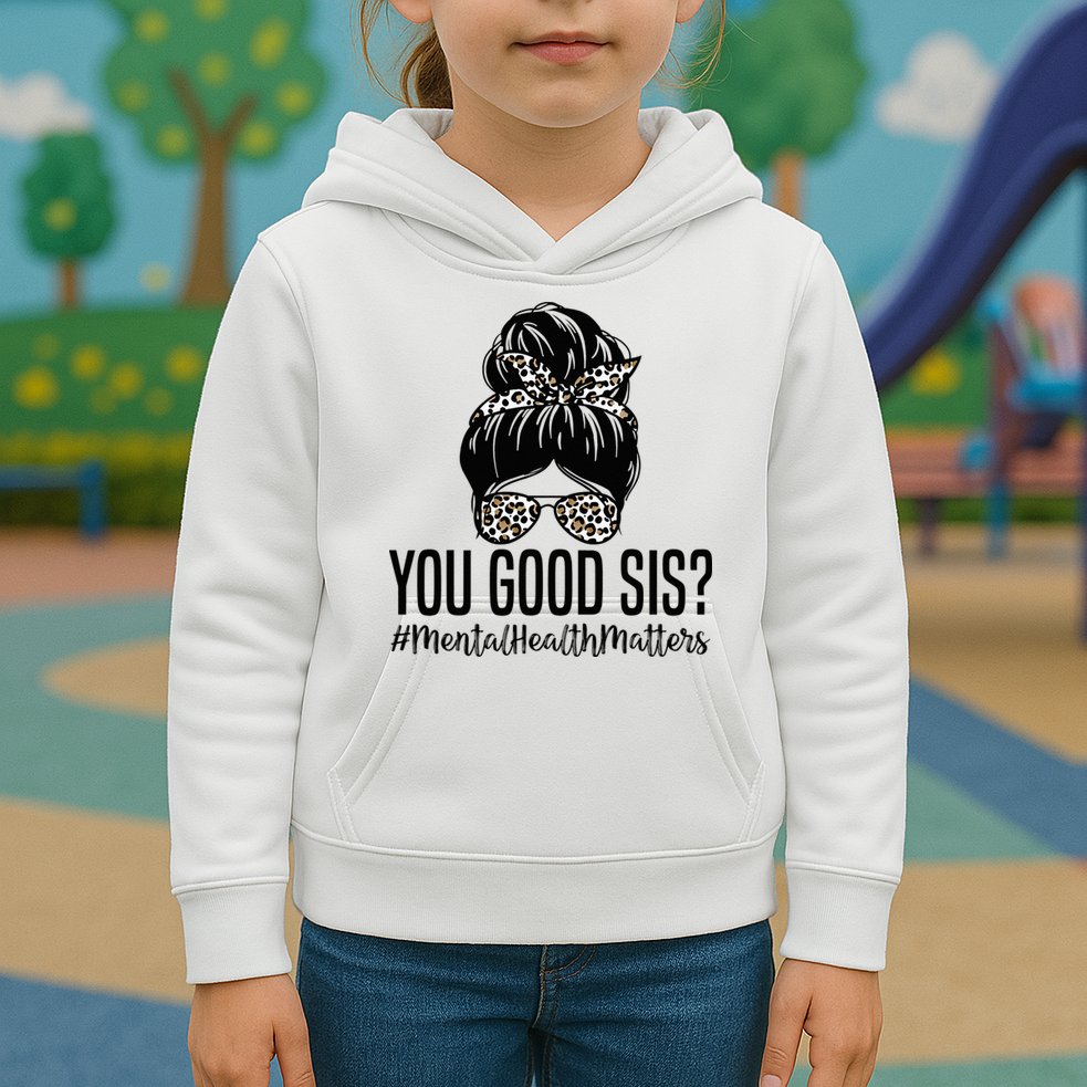 You Good Sis Mental Health Matters Trendy Psychologist Kids Hoodie