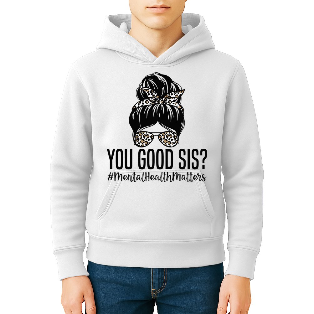 You Good Sis Mental Health Matters Trendy Psychologist Kids Hoodie