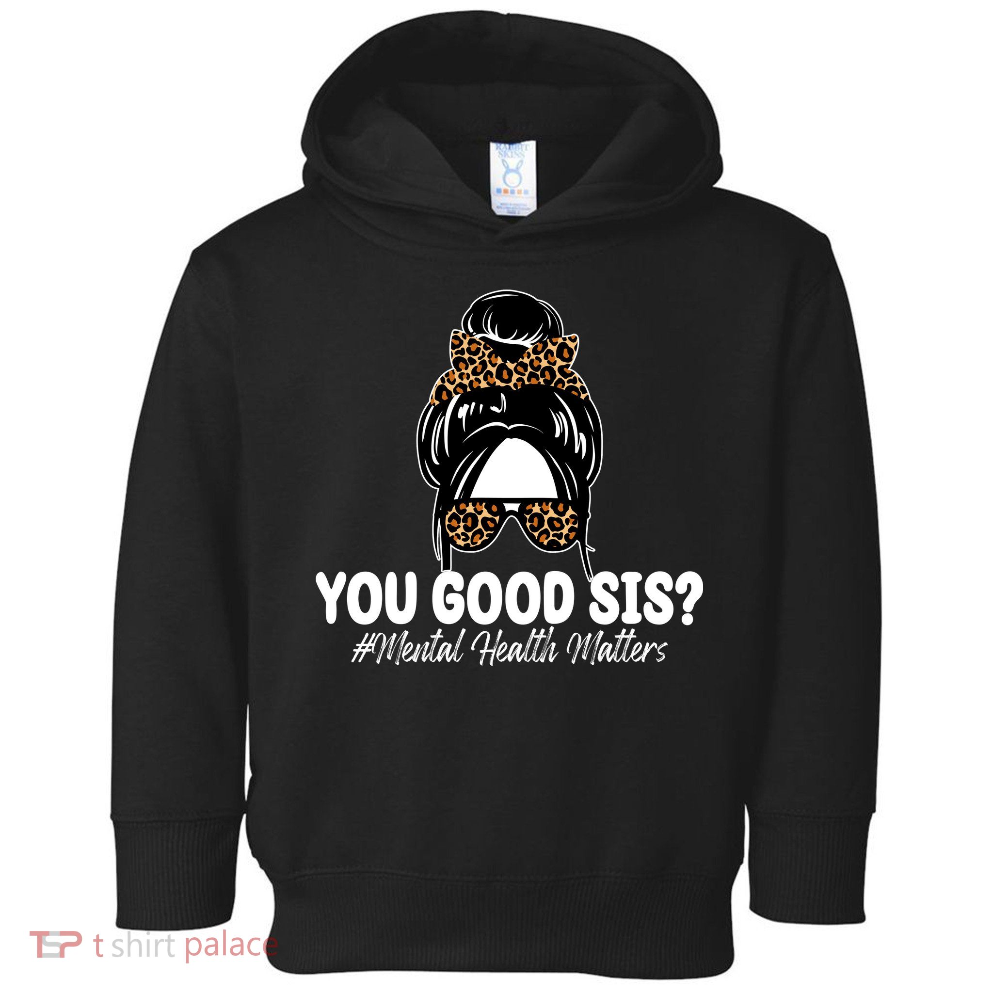 You Good Sis Mental Health Matters Hair Bun Toddler Hoodie