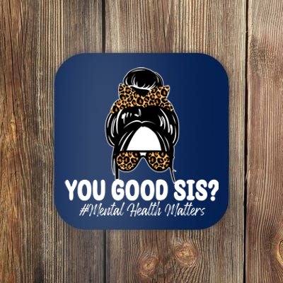 You Good Sis Mental Health Matters Hair Bun Coaster