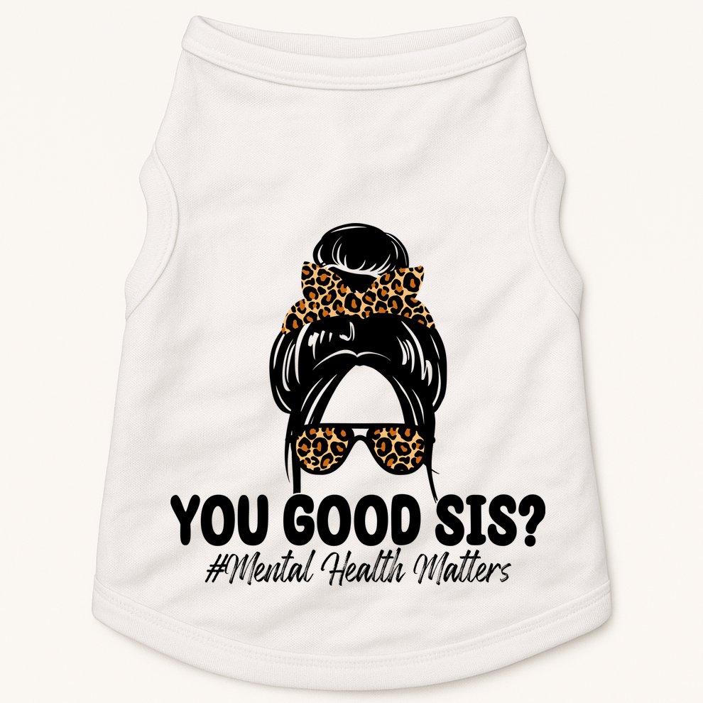 You Good Sis Mental Health Matters Hair Bun Doggie Tank