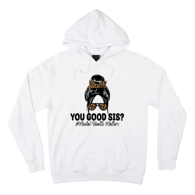 You Good Sis Mental Health Matters Hair Bun Hoodie