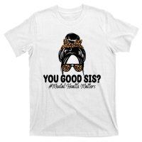 You Good Sis Mental Health Matters Hair Bun T-Shirt