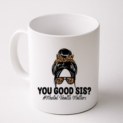 You Good Sis Mental Health Matters Hair Bun Coffee Mug