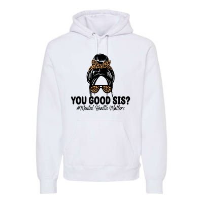 You Good Sis Mental Health Matters Hair Bun Premium Hoodie