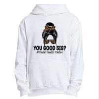 You Good Sis Mental Health Matters Hair Bun Urban Pullover Hoodie