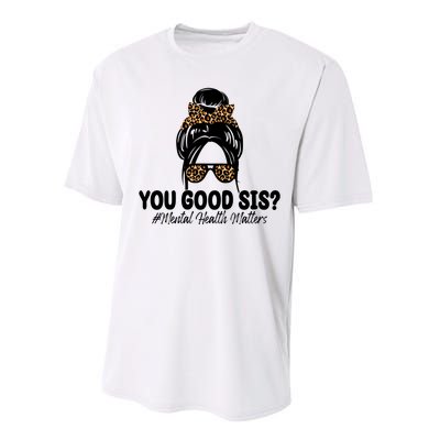 You Good Sis Mental Health Matters Hair Bun Performance Sprint T-Shirt