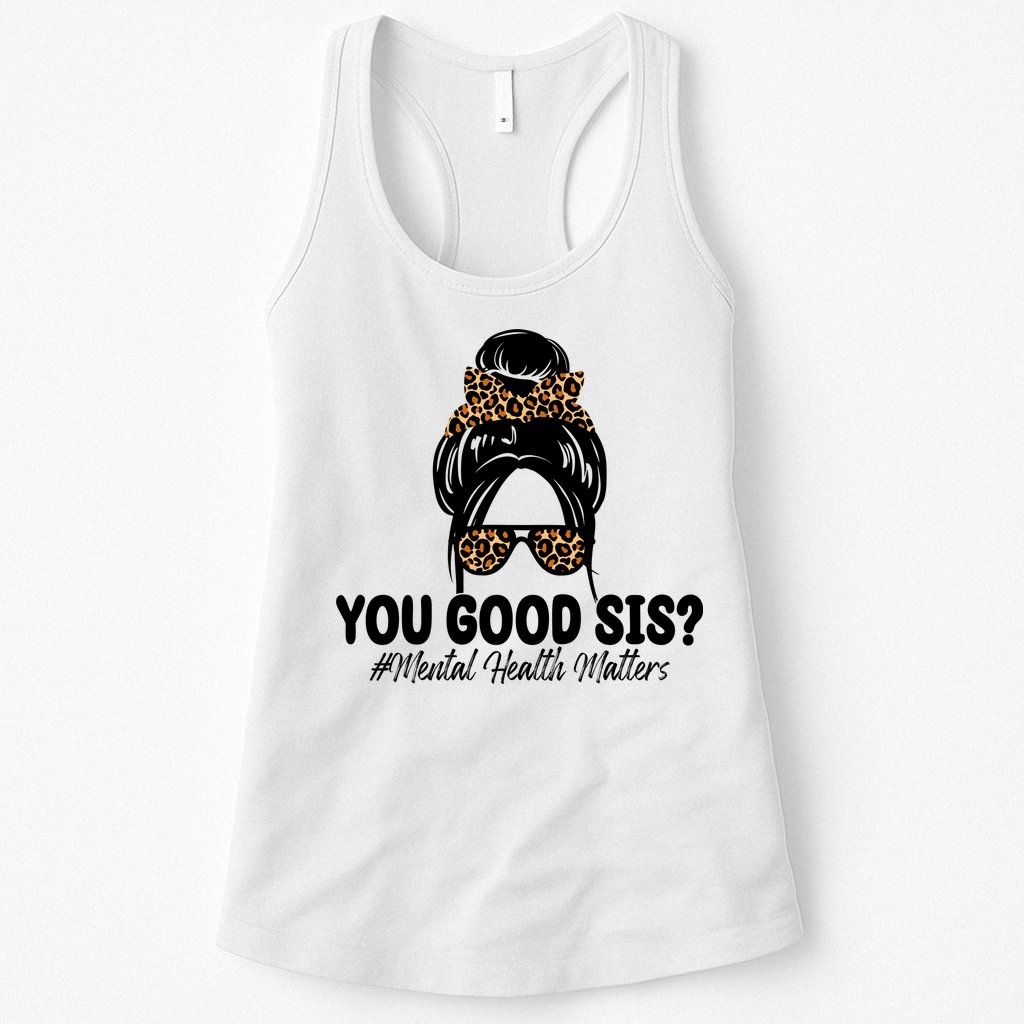 You Good Sis Mental Health Matters Hair Bun Womens Tank Top